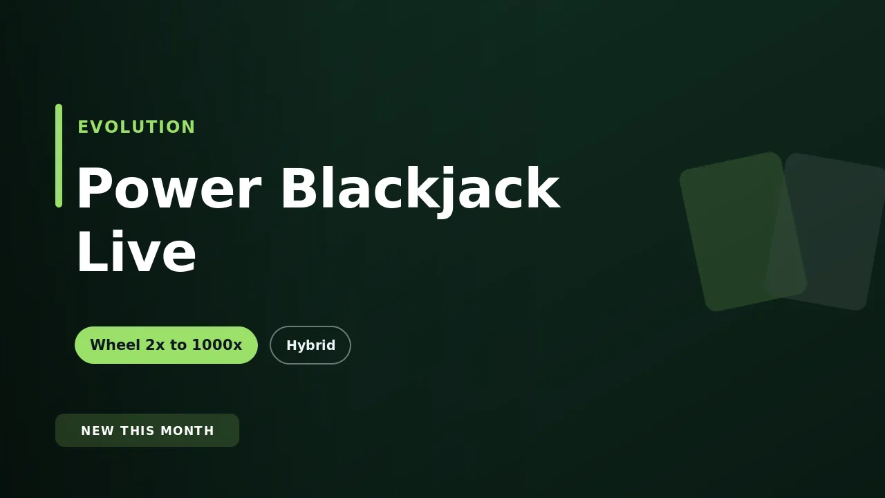 Power Blackjack Live by Evolution, a blackjack and money-wheel hybrid with multipliers up to 1000x